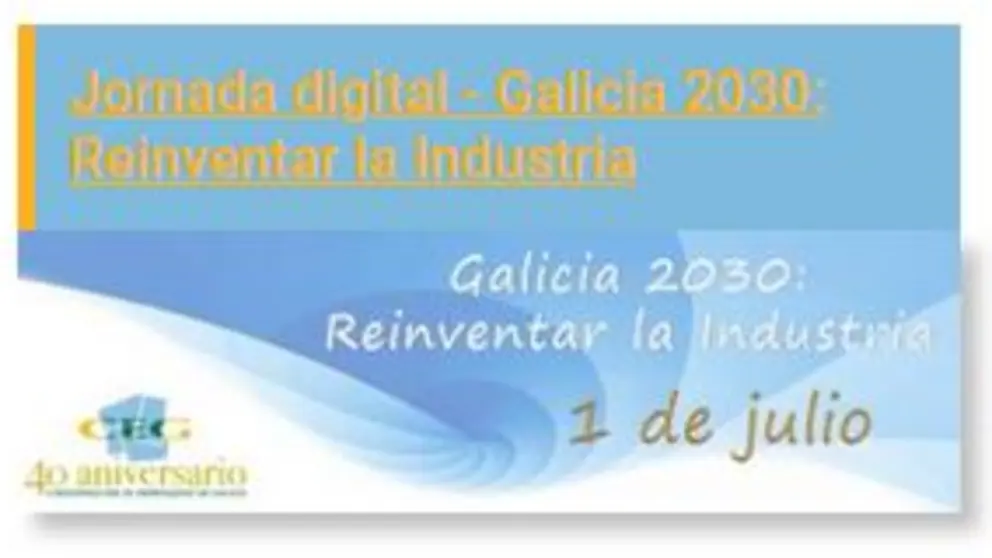 La CEG organiza la jornada digital "Galicia 2030: Reinventar la Industria".